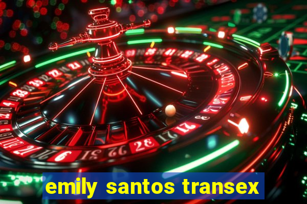 emily santos transex